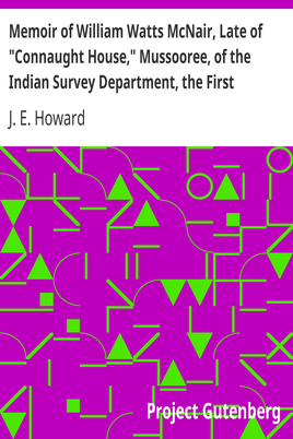 Memoir of William Watts McNair, Late of "Connaught House," Mussooree, of the Indian Survey Department, the First European Explorer of Kafiristan cover