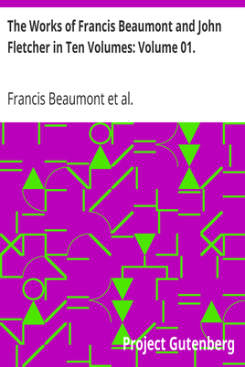 The Works of Francis Beaumont and John Fletcher in Ten Volumes: Volume 01. cover