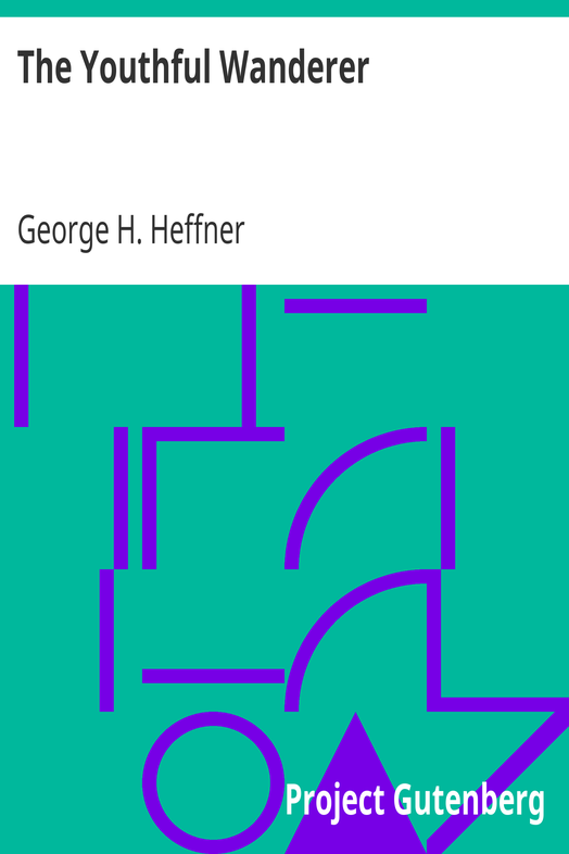 The Youthful Wanderer / An Account of a Tour through England, France, Belgium, Holland, Germany and the Rhine, Switzerland, Italy, and Egypt, Adapted to the Wants of Young Americans Taking Their First Glimpses at the Old World cover