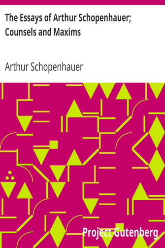 The Essays of Arthur Schopenhauer; Counsels and Maxims cover