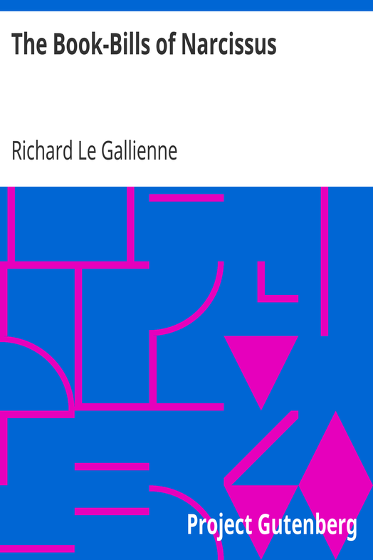 The Book-Bills of Narcissus / An Account Rendered by Richard Le Gallienne cover