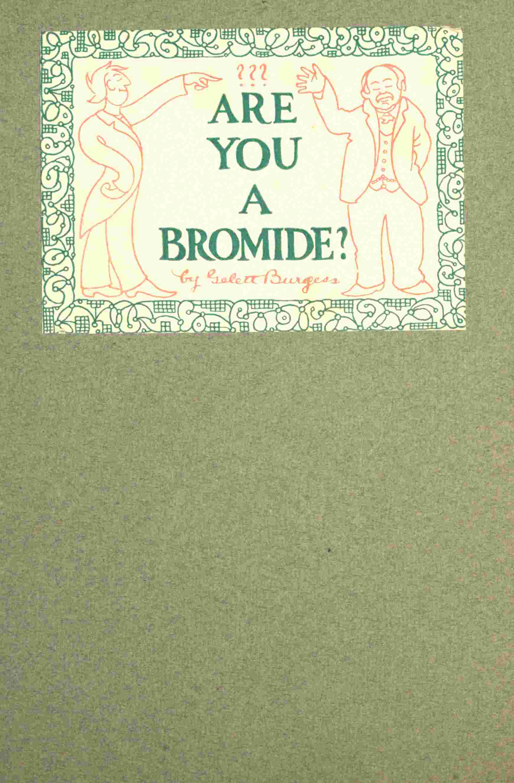 Are You a Bromide? / The Sulphitic Theory Expounded and Exemplified According to the Most Recent Researches into the Psychology of Boredom, Including Many Well-Known Bromidioms Now in Use cover