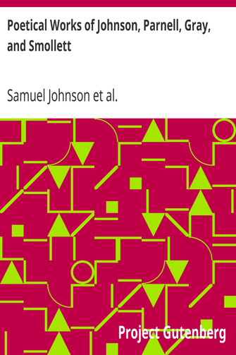 Poetical Works of Johnson, Parnell, Gray, and Smollett / With Memoirs, Critical Dissertations, and Explanatory Notes cover