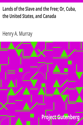 Lands of the Slave and the Free; Or, Cuba, the United States, and Canada cover