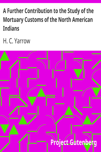 A Further Contribution to the Study of the Mortuary Customs of the North American Indians cover