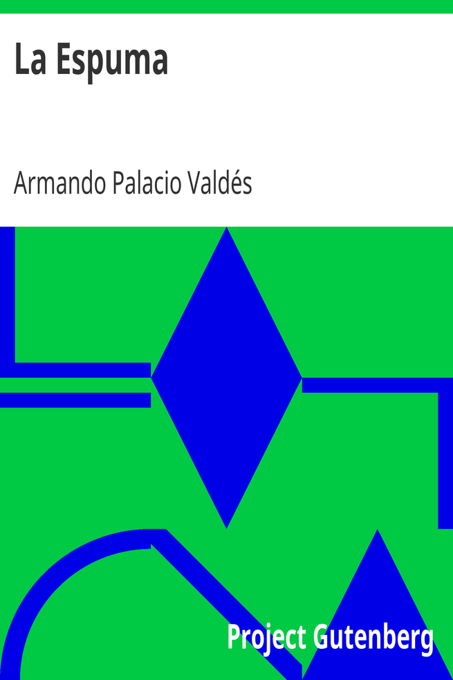 La Espuma / Obras completas de D. Armando Palacio Valdés, Tomo 7. cover