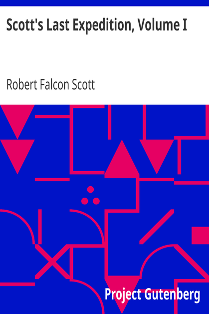 Scott's Last Expedition, Volume I / Being the journals of Captain R. F. Scott cover