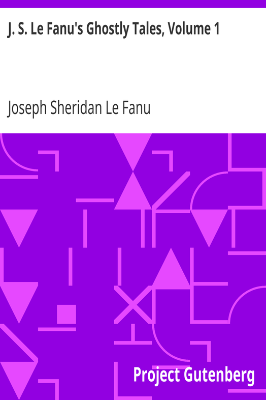 J. S. Le Fanu's Ghostly Tales, Volume 1 cover