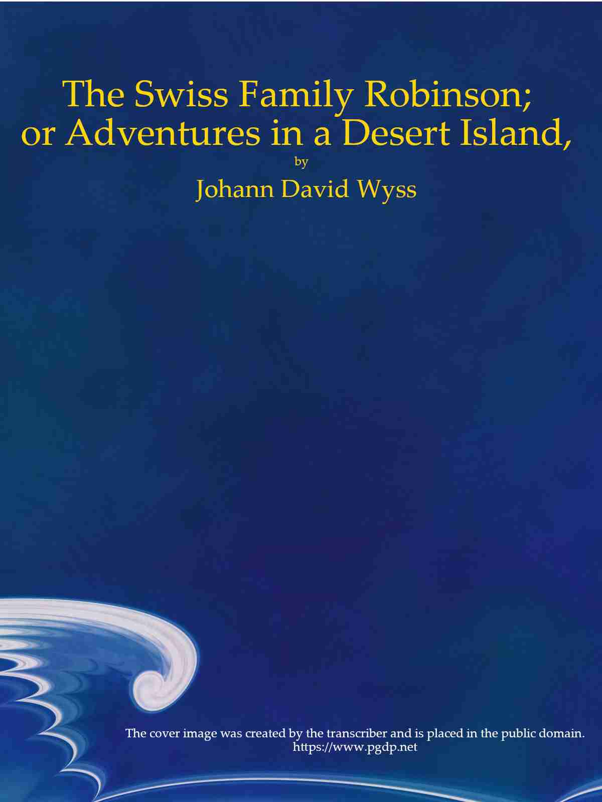 The Swiss Family Robinson; or Adventures in a Desert Island cover