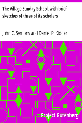 The Village Sunday School, with brief sketches of three of its scholars cover