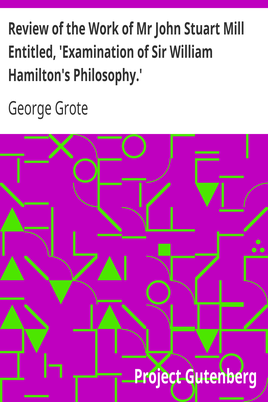 Review of the Work of Mr John Stuart Mill Entitled, 'Examination of Sir William Hamilton's Philosophy.' cover