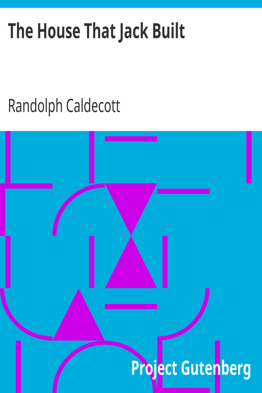 The House That Jack Built / One of R. Caldecott's Picture Books cover