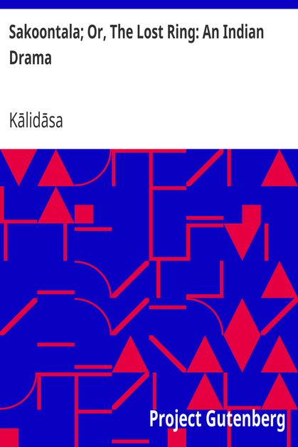 Sakoontala; Or, The Lost Ring: An Indian Drama cover