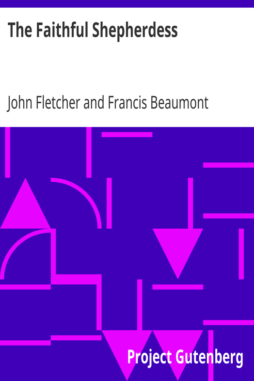 The Faithful Shepherdess / The Works of Francis Beaumont and John Fletcher (Volume 2 of 10). cover