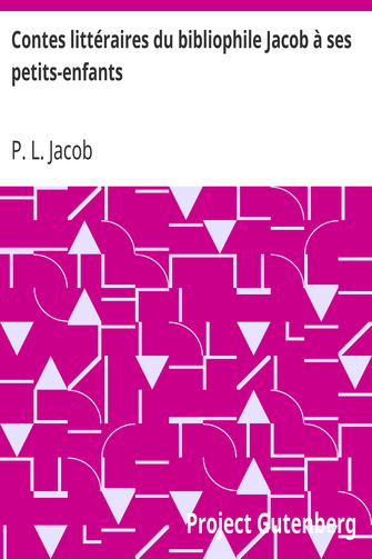 Contes littéraires du bibliophile Jacob à ses petits-enfants cover