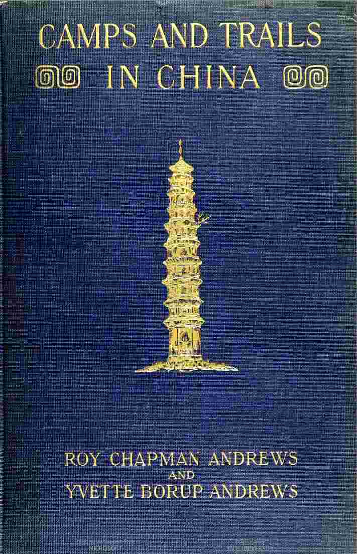 Camps and Trails in China / A Narrative of Exploration, Adventure, and Sport in Little-Known China cover
