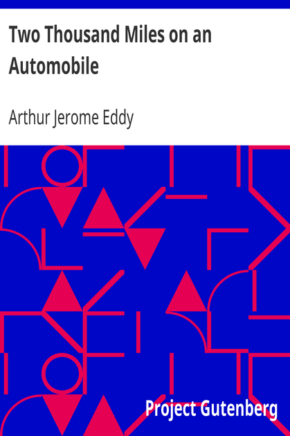 Two Thousand Miles on an Automobile / Being a Desultory Narrative of a Trip Through New England, New York, Canada, and the West, By "Chauffeur" cover