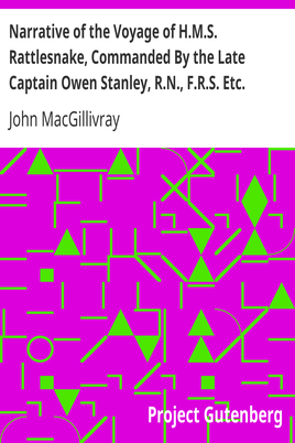 Narrative of the Voyage of H.M.S. Rattlesnake, Commanded By the Late Captain Owen Stanley, R.N., F.R.S. Etc. During the Years 1846-1850. — Volume 1 / Including Discoveries and Surveys in New Guinea, the Louisiade Archipelago, Etc. to Which Is Added the Account of Mr. E.B. Kennedy's Expedition for the Exploration of the Cape York Peninsula. By John Macgillivray, F.R.G.S. Naturalist to the Expedition. cover