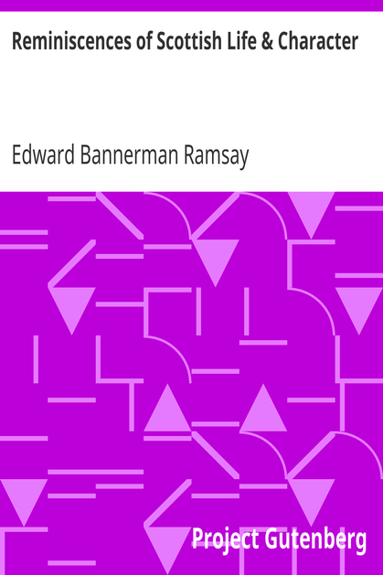 Reminiscences of Scottish Life & Character / And a Memoir of Dean Ramsay by Cosmo Innes cover