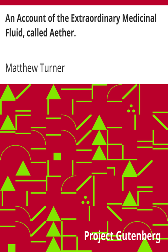 An Account of the Extraordinary Medicinal Fluid, called Aether. cover