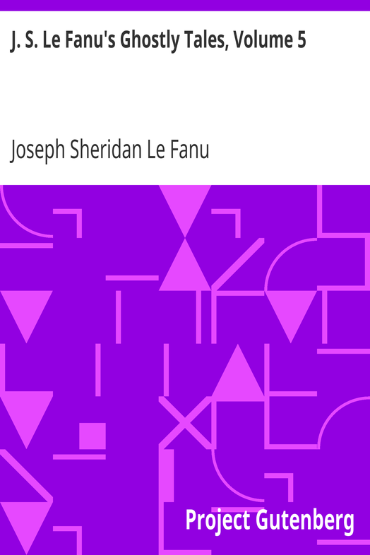 J. S. Le Fanu's Ghostly Tales, Volume 5 cover