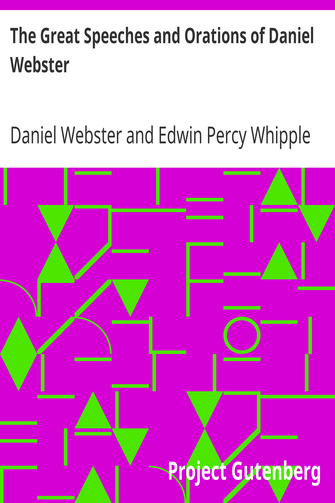 The Great Speeches and Orations of Daniel Webster / With an Essay on Daniel Webster as a Master of English Style cover
