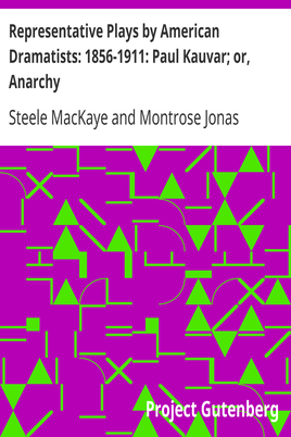 Representative Plays by American Dramatists: 1856-1911: Paul Kauvar; or, Anarchy cover