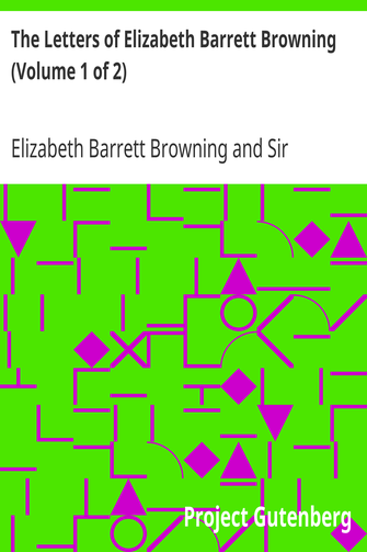 The Letters of Elizabeth Barrett Browning (Volume 1 of 2) cover