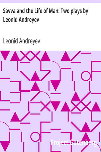 Savva and the Life of Man: Two plays by Leonid Andreyev cover