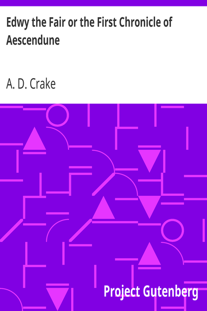 Edwy the Fair or the First Chronicle of Aescendune / A Tale of the Days of Saint Dunstan cover