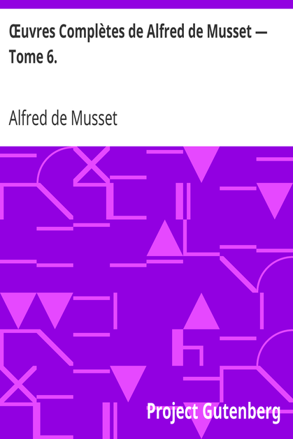 Œuvres Complètes de Alfred de Musset — Tome 6. cover