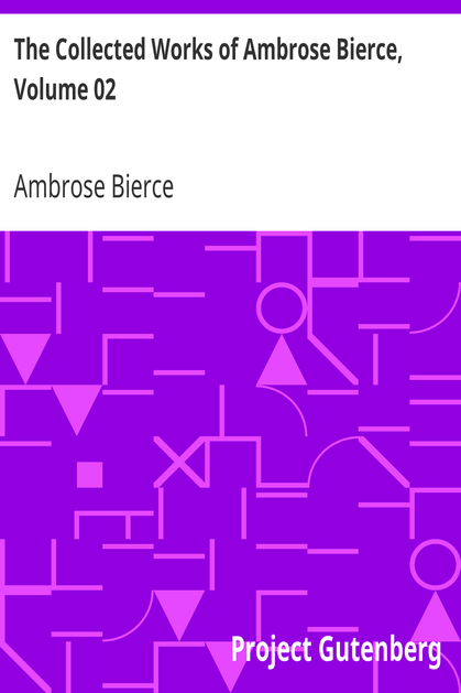 The Collected Works of Ambrose Bierce, Volume 02 / In the Midst of Life: Tales of Soldiers and Civilians cover