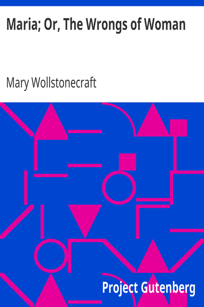 Maria; Or, The Wrongs of Woman cover