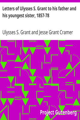 Letters of Ulysses S. Grant to his father and his youngest sister, 1857-78 cover
