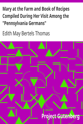Mary at the Farm and Book of Recipes Compiled During Her Visit Among the "Pennsylvania Germans" cover