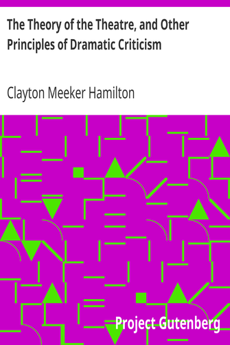 The Theory of the Theatre, and Other Principles of Dramatic Criticism cover