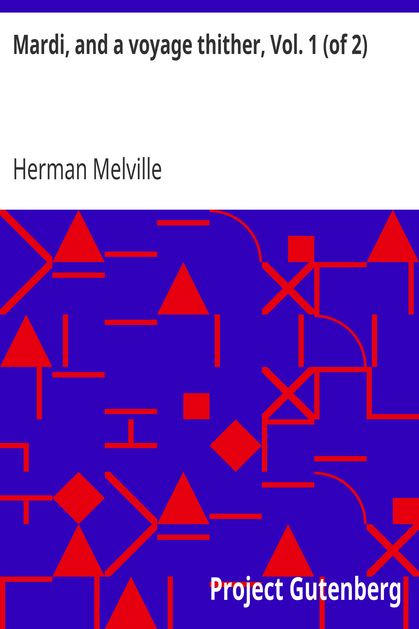 Mardi, and a voyage thither, Vol. 1 (of 2) cover