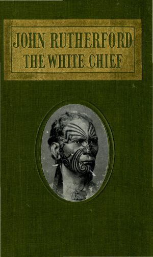 John Rutherford, the White Chief: A Story of Adventure in New Zealand cover