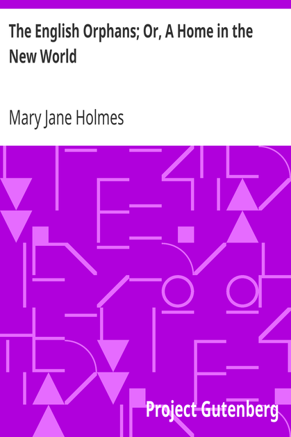 The English Orphans; Or, A Home in the New World cover