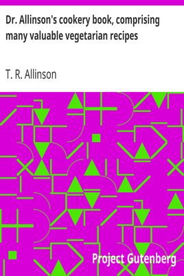 Dr. Allinson's cookery book, comprising many valuable vegetarian recipes cover