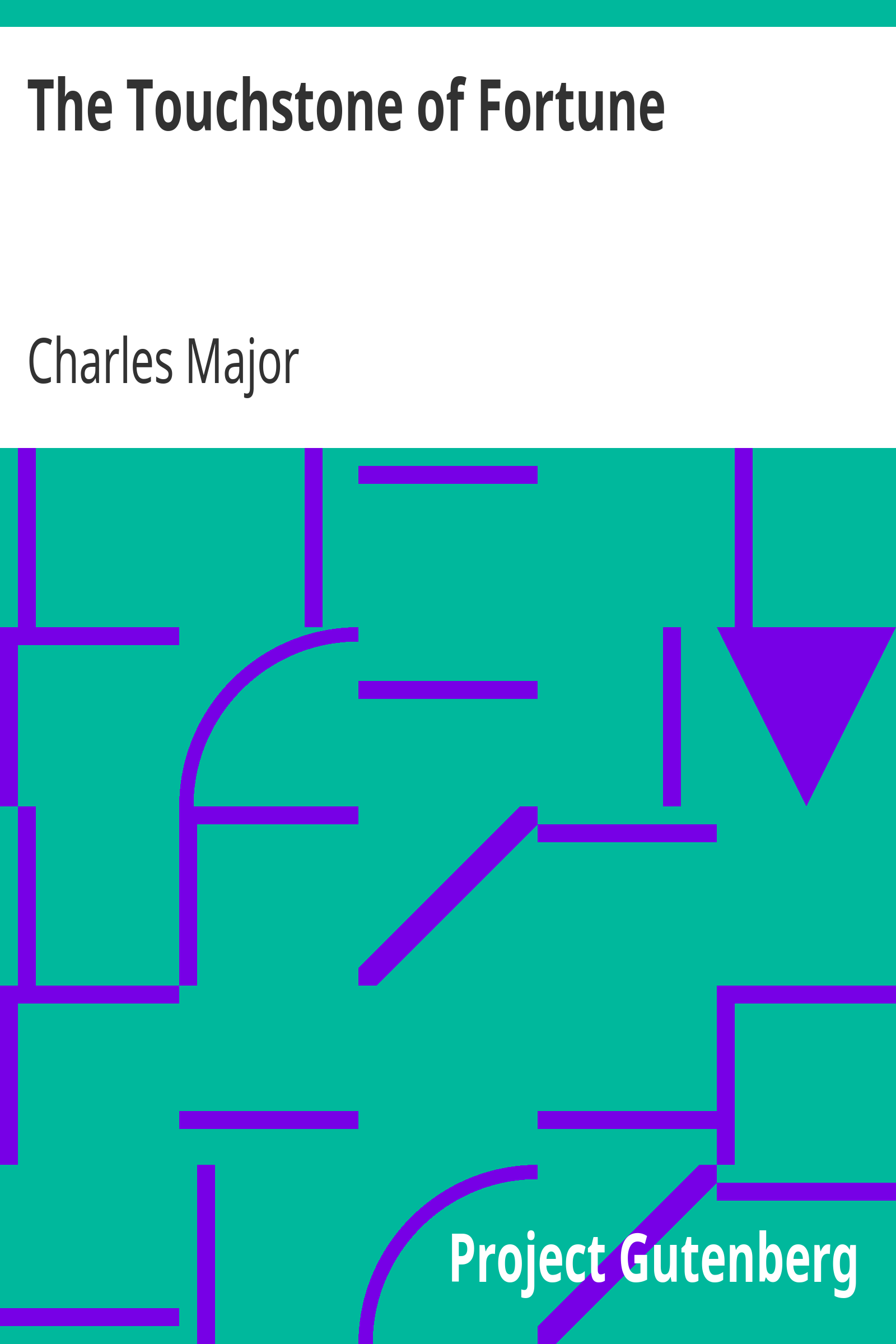 The Touchstone of Fortune / Being the Memoir of Baron Clyde, Who Lived, Thrived, and Fell in the Doleful Reign of the So-called Merry Monarch, Charles II cover