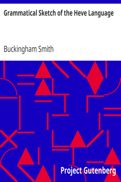 Grammatical Sketch of the Heve Language / Shea's Library of American Linguistics. Volume III. cover