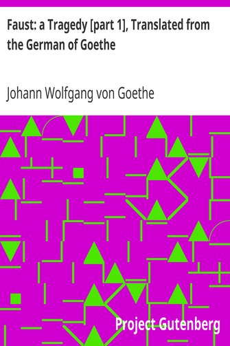 Faust: a Tragedy [part 1], Translated from the German of Goethe cover