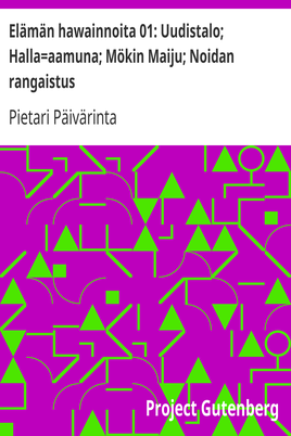 Elämän hawainnoita 01: Uudistalo; Halla=aamuna; Mökin Maiju; Noidan rangaistus cover