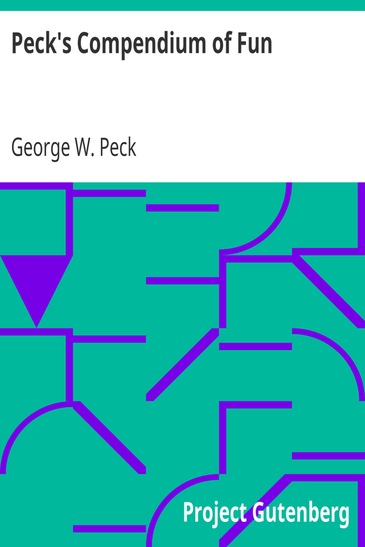 Peck's Compendium of Fun / Comprising the Choicest Gems of Wit, Humor, Sarcasm and Pathos of America's Favorite Humorist cover