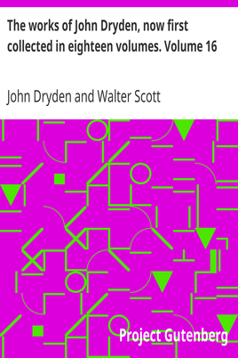 The works of John Dryden, now first collected in eighteen volumes. Volume 16 cover