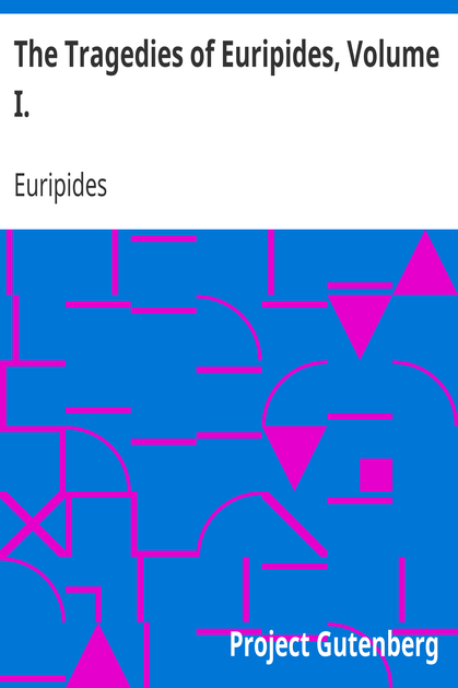 The Tragedies of Euripides, Volume I. cover