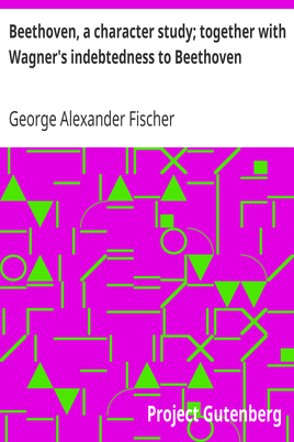 Beethoven, a character study; together with Wagner's indebtedness to Beethoven cover
