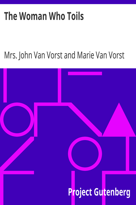 The Woman Who Toils / Being the Experiences of Two Gentlewomen as Factory Girls cover