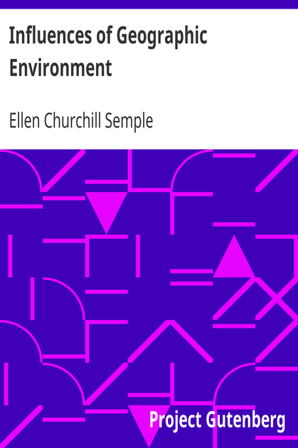 Influences of Geographic Environment / On the Basis of Ratzel's System of Anthropo-Geography cover